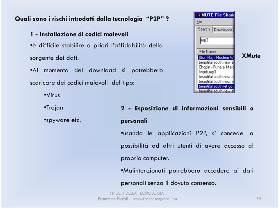 XMute Al momento del download si potrebbero scaricare dei codici malevoli del tipo: Virus Trojan 2 - Esposizione di informazioni