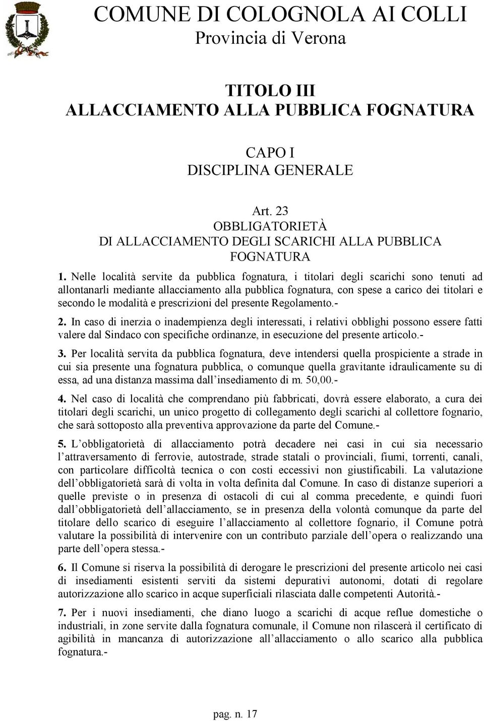 modalità e prescrizioni del presente Regolamento.- 2.