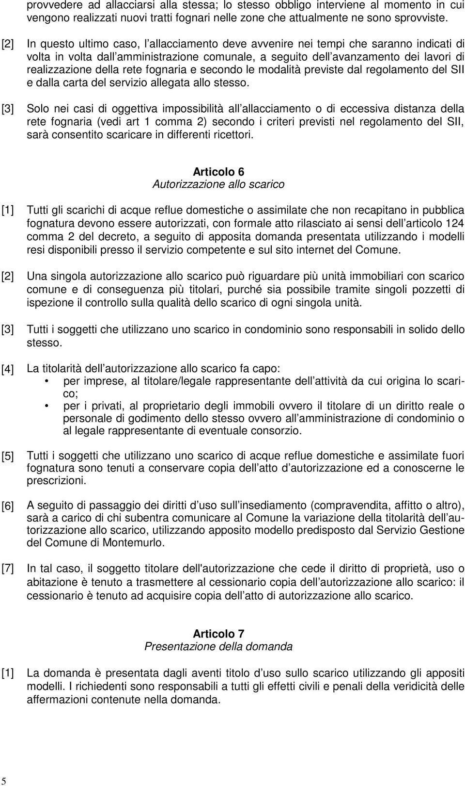 rete fognaria e secondo le modalità previste dal regolamento del SII e dalla carta del servizio allegata allo stesso.