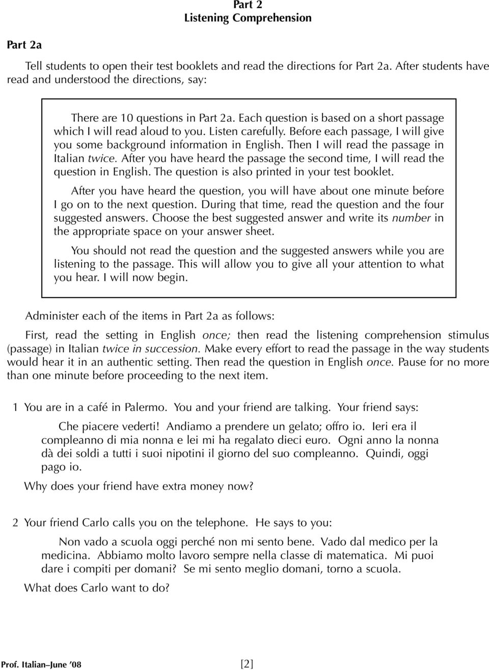 Before each passage, I will give you some background information in English. Then I will read the passage in Italian twice.