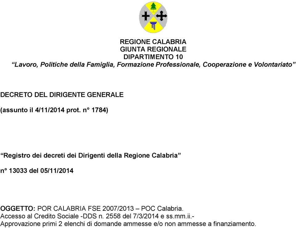 n 1784) Registro dei decreti dei Dirigenti della Regione Calabria n 13033 del 05/11/2014 OGGETTO: POR CALABRIA FSE