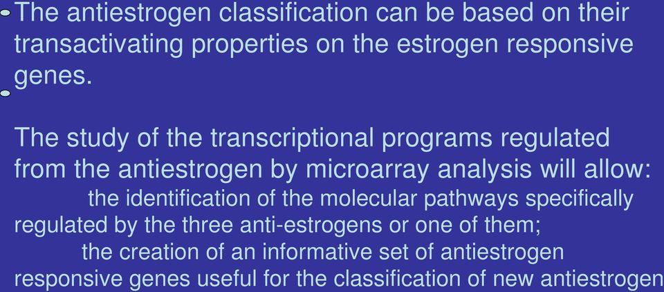 identification of the molecular pathways specifically regulated by the three anti-estrogens or one of them; the