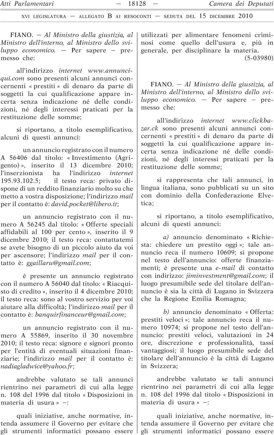 5; il testo reca: privato dispone di un reddito finanziario molto su che metto a vostra disposizione; l indirizzo mail per il contatto è: david.pocket@libero.