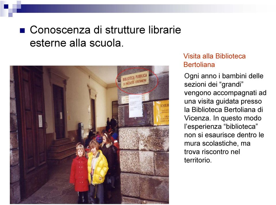 vengono accompagnati ad una visita guidata presso la Biblioteca Bertoliana di