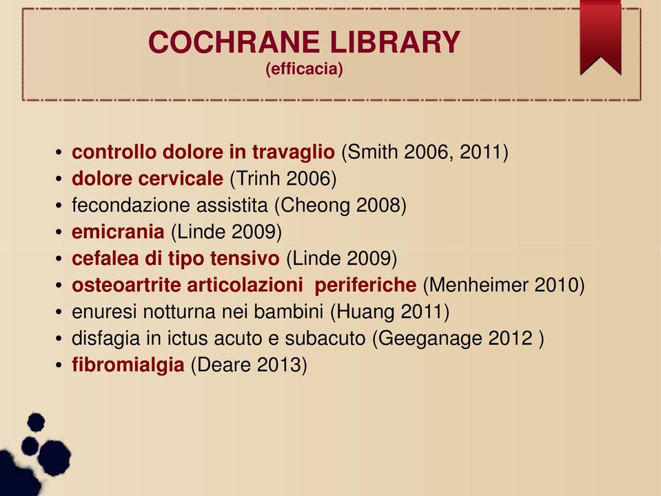 tensivo (Linde 2009) osteoartrite articolazioni periferiche (Menheimer 2010) enuresi notturna