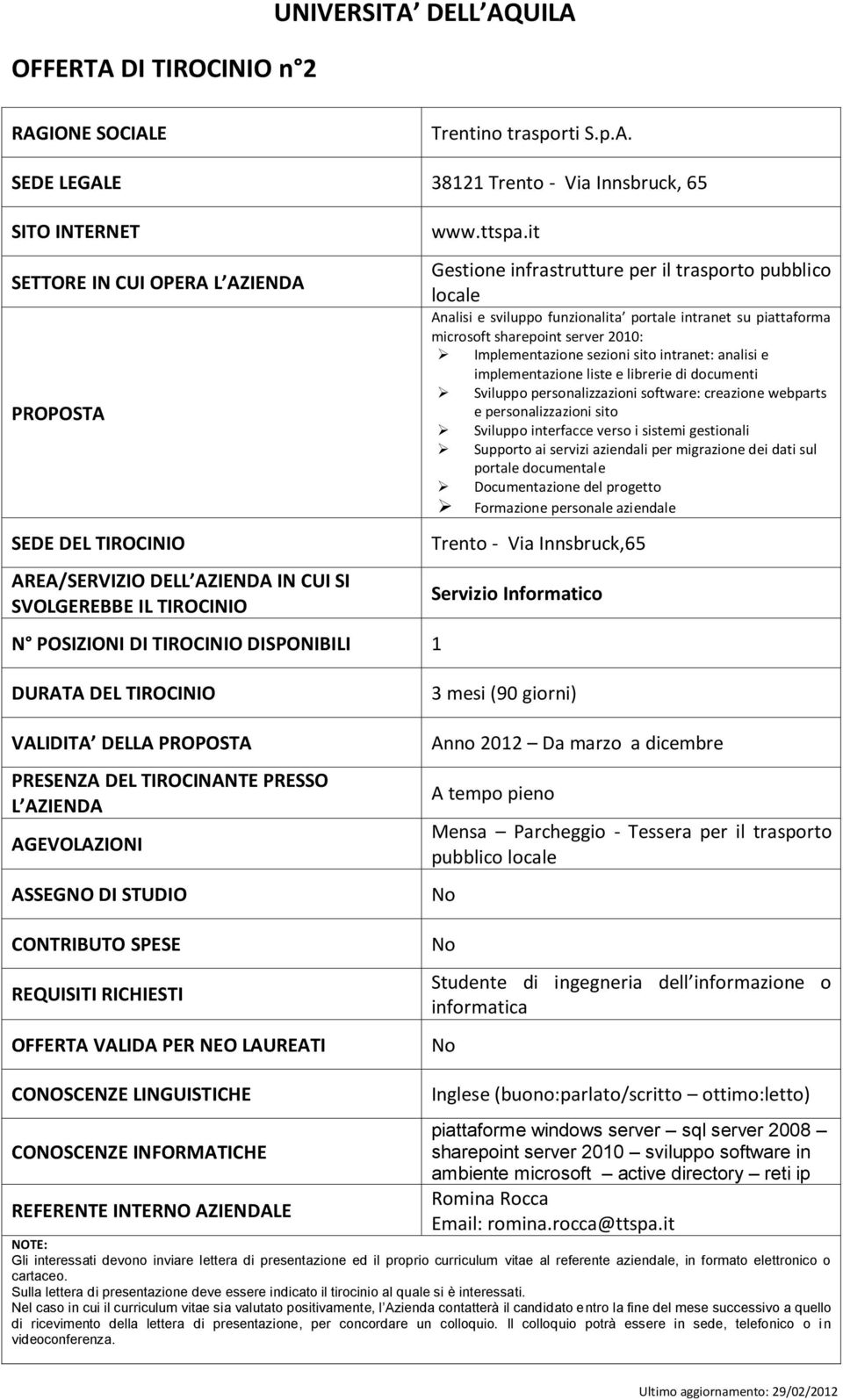 Supporto ai servizi aziendali per migrazione dei dati sul portale documentale Documentazione del progetto Formazione personale aziendale Servizio Informatico Mensa Parcheggio - Tessera per il