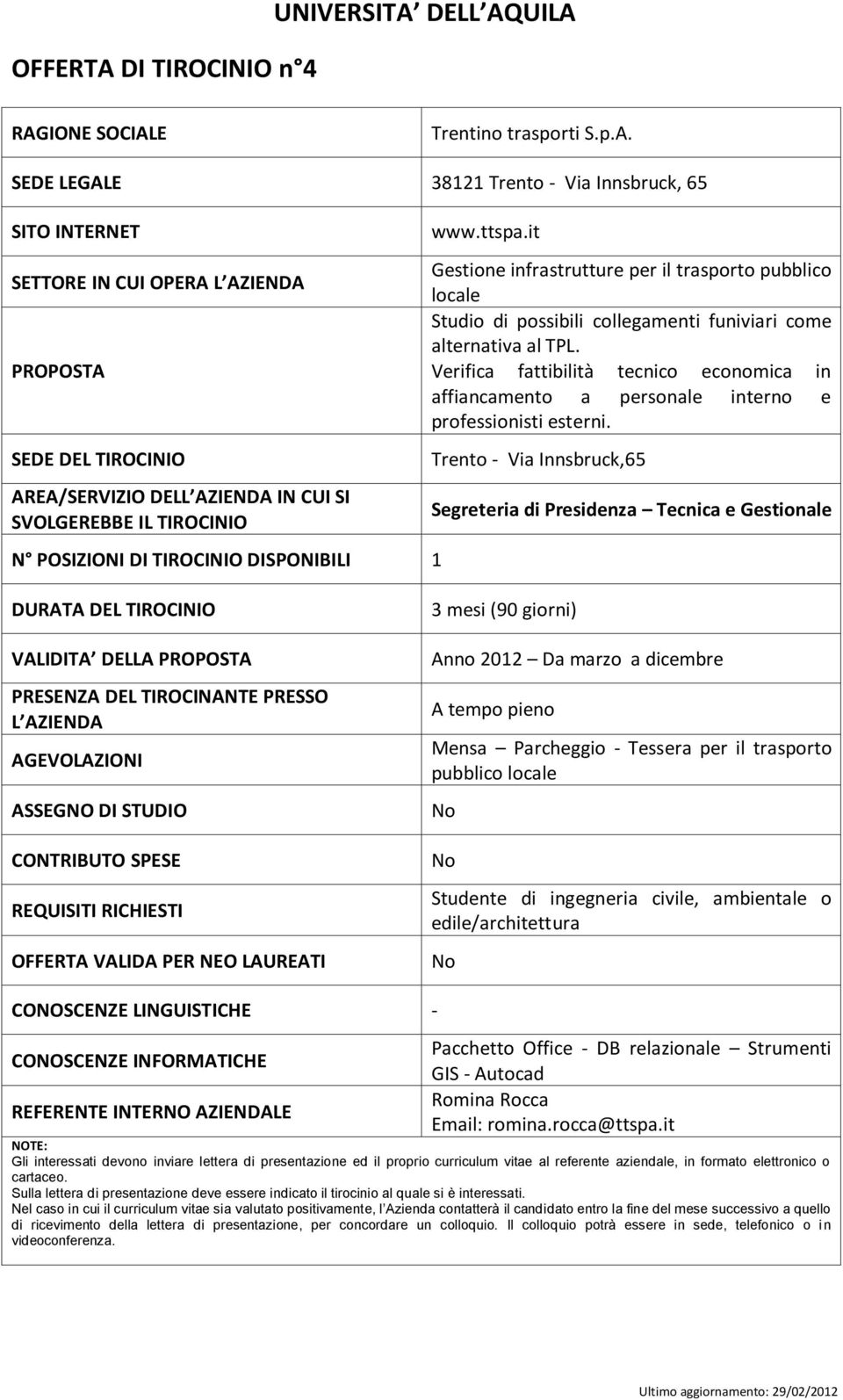 Segreteria di Presidenza Tecnica e Gestionale Mensa Parcheggio - Tessera per il trasporto Studente di ingegneria civile, ambientale o edile/architettura CONOSCENZE LINGUISTICHE - Pacchetto Office -