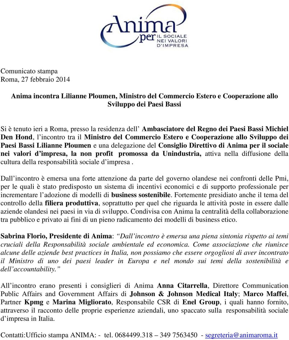 Direttivo di Anima per il sociale nei valori d impresa, la non profit promossa da Unindustria, attiva nella diffusione della cultura della responsabilità sociale d impresa.