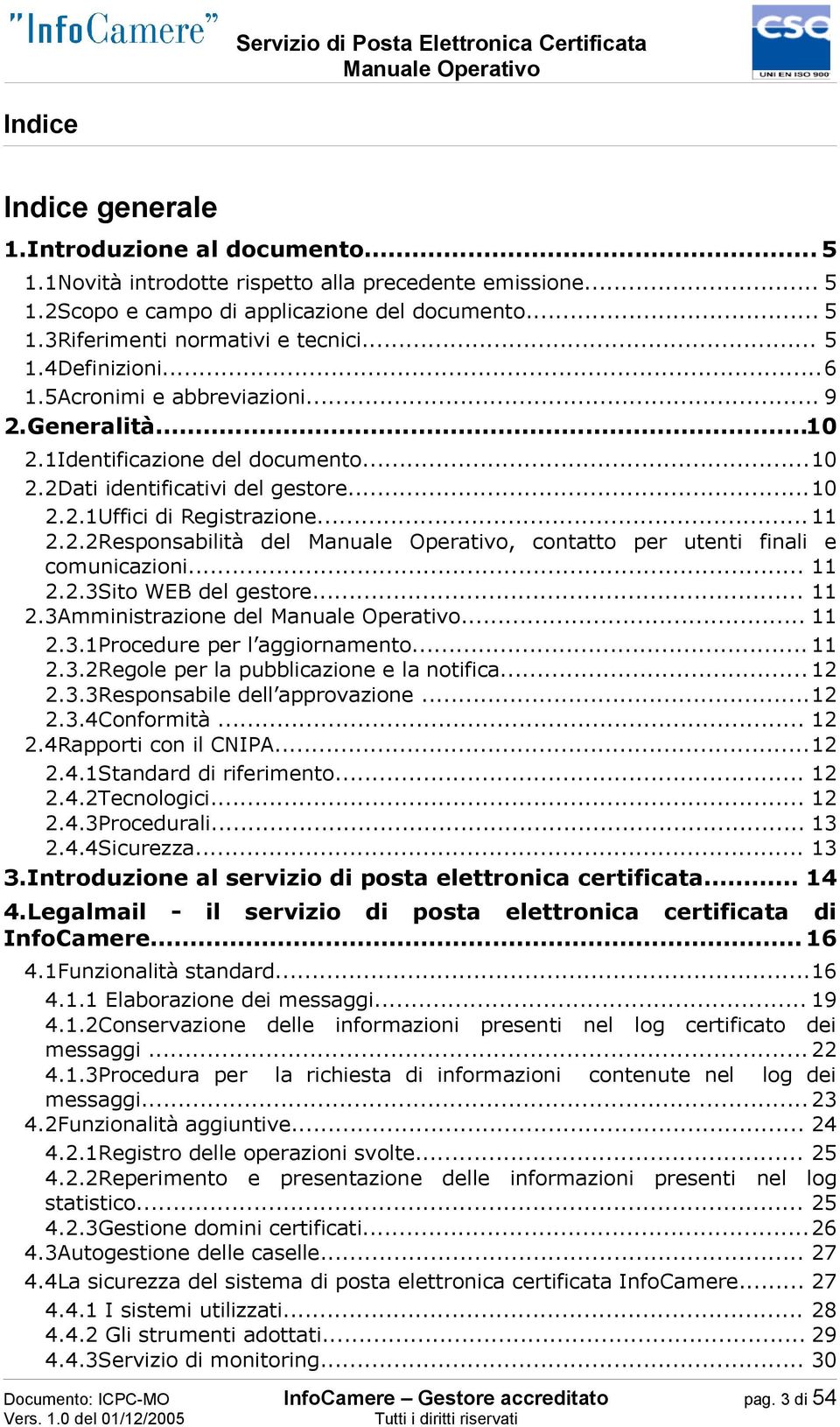 .. 11 2.2.3Sito WEB del gestore... 11 2.3Amministrazione del... 11 2.3.1Procedure per l aggiornamento... 11 2.3.2Regole per la pubblicazione e la notifica... 12 2.3.3Responsabile dell approvazione.