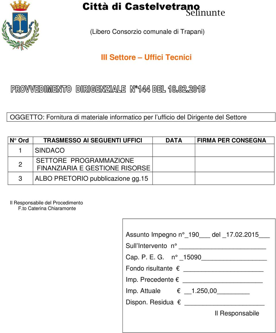 PROGRAMMAZIONE 2 FINANZIARIA E GESTIONE RISORSE 3 ALBO PRETORIO pubblicazione gg.15 Il Responsabile del Procedimento F.