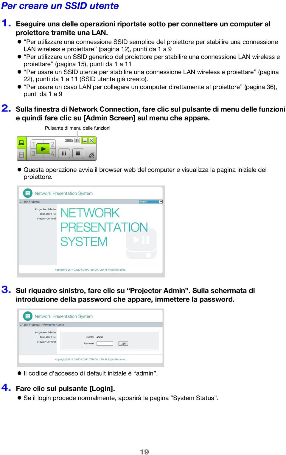 stabilire una connessione LAN wireless e proiettare (pagina 15), punti da 1 a 11 Per usare un SSID utente per stabilire una connessione LAN wireless e proiettare (pagina 22), punti da 1 a 11 (SSID