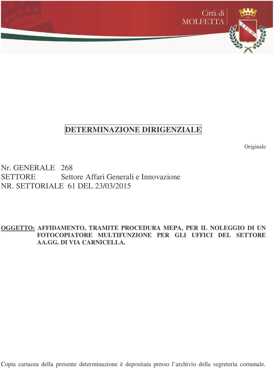 SETTORIALE 61 DEL 23/03/2015 OGGETTO: AFFIDAMENTO, TRAMITE PROCEDURA MEPA, PER IL NOLEGGIO DI UN