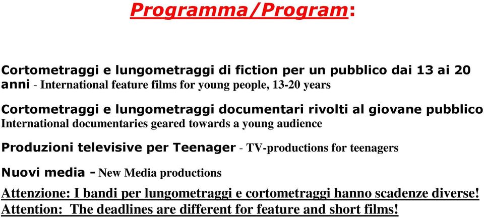 towards a young audience Produzioni televisive per Teenager - TV-productions for teenagers Nuovi media - New Media productions