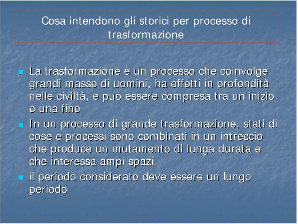 fine In un processo di grande trasformazione, stati di cose e processi sono combinati in un intreccio che