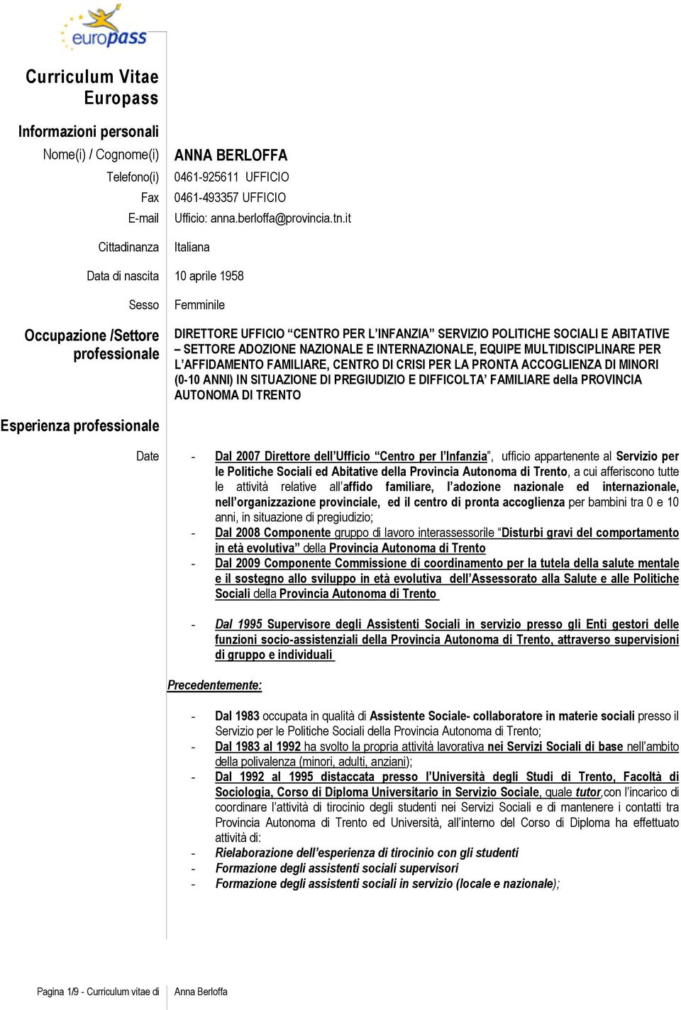 E INTERNAZIONALE, EQUIPE MULTIDISCIPLINARE PER L AFFIDAMENTO FAMILIARE, CENTRO DI CRISI PER LA PRONTA ACCOGLIENZA DI MINORI (0-10 ANNI) IN SITUAZIONE DI PREGIUDIZIO E DIFFICOLTA FAMILIARE della