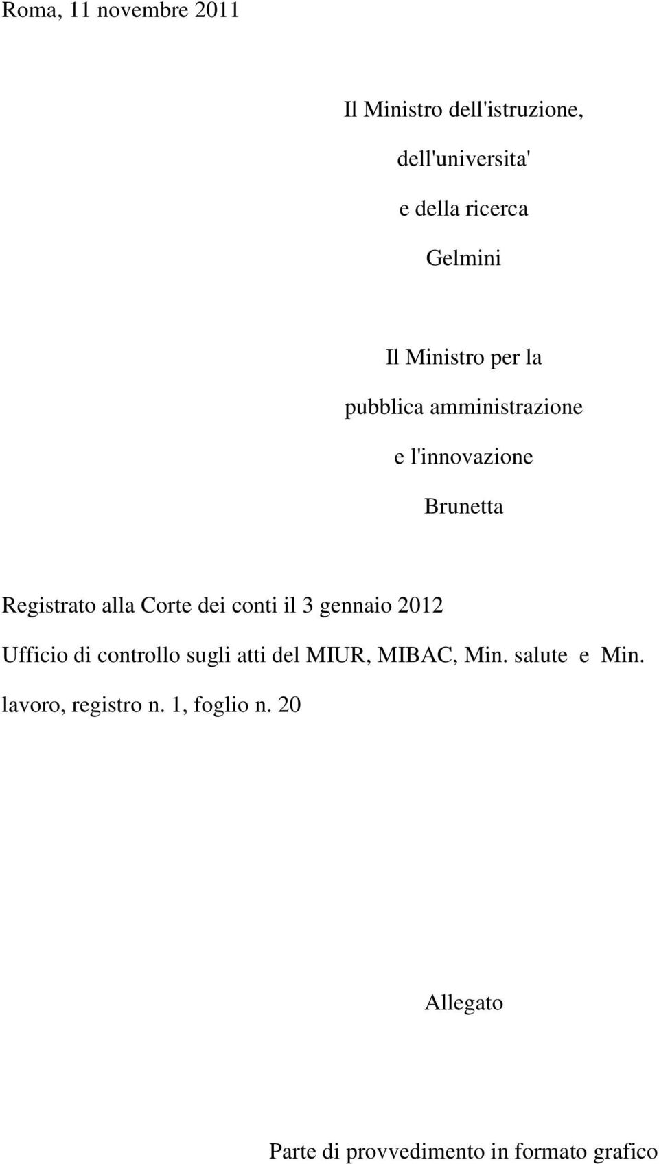 alla Corte dei conti il 3 gennaio 2012 Ufficio di controllo sugli atti del MIUR, MIBAC, Min.