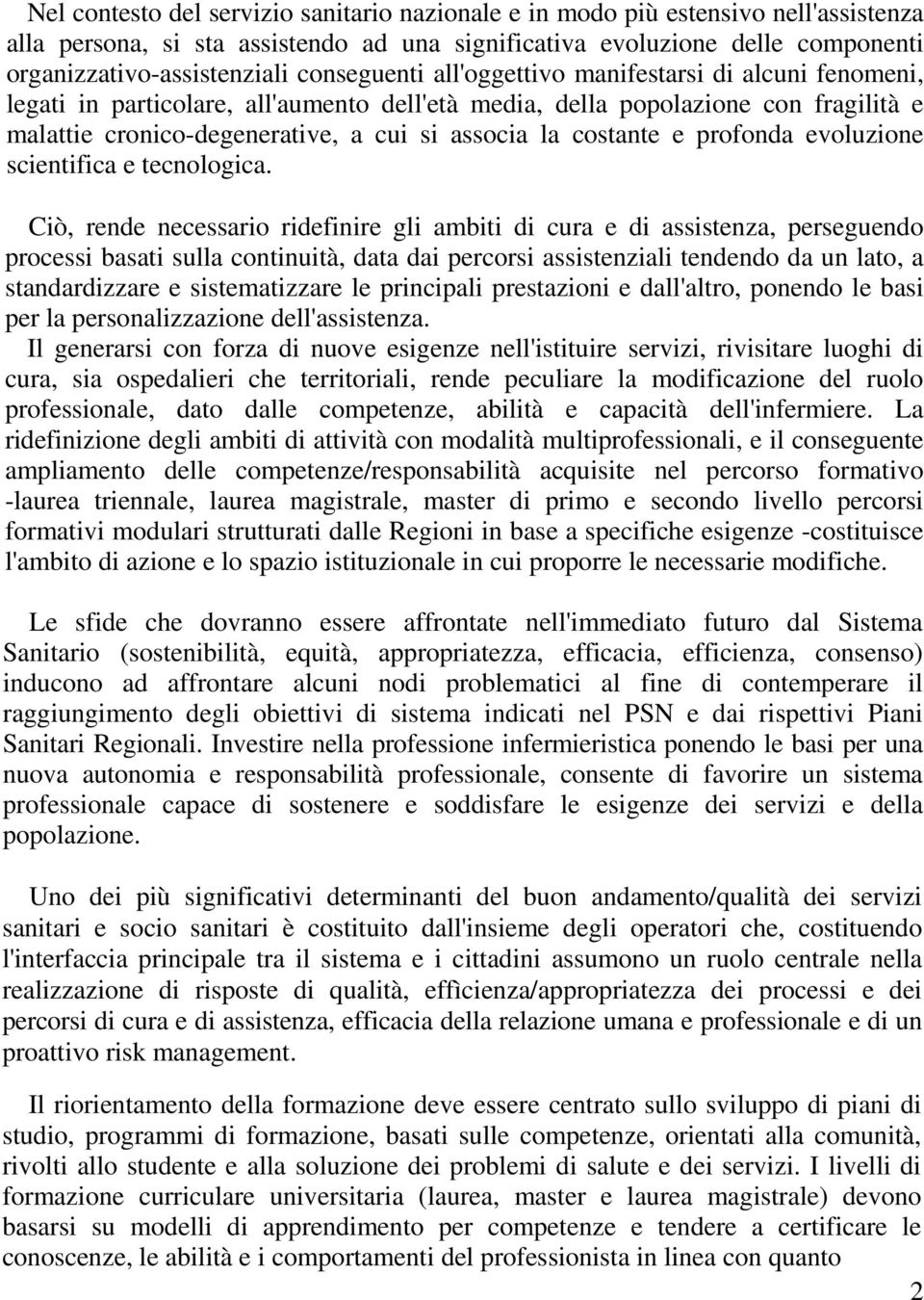 costante e profonda evoluzione scientifica e tecnologica.