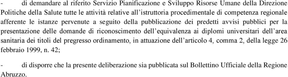 presentazione delle domande di riconoscimento dell equivalenza ai diplomi universitari dell area sanitaria dei titoli del pregresso ordinamento, in