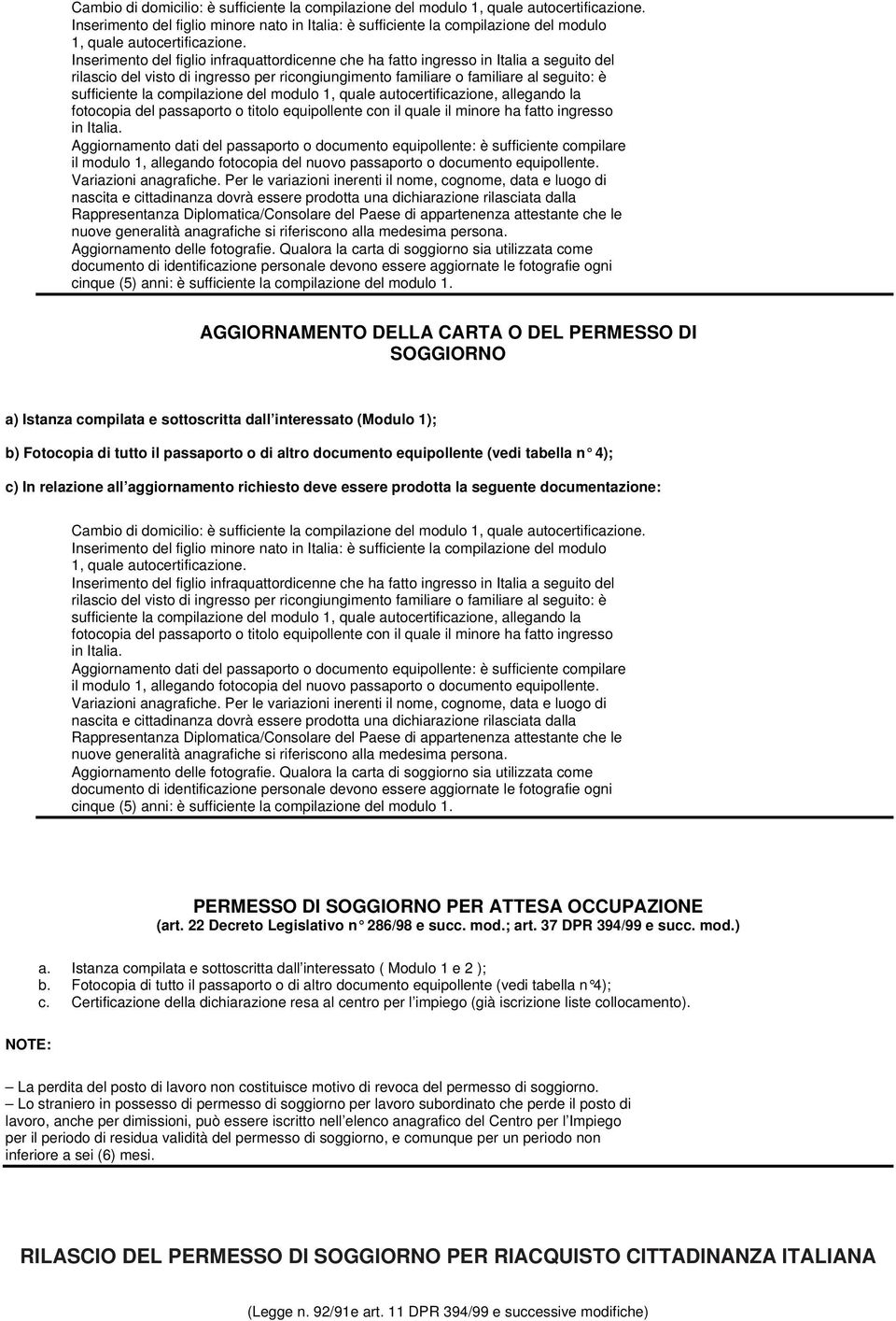 Inserimento del figlio infraquattordicenne che ha fatto ingresso in Italia a seguito del rilascio del visto di ingresso per ricongiungimento familiare o familiare al seguito: è sufficiente la