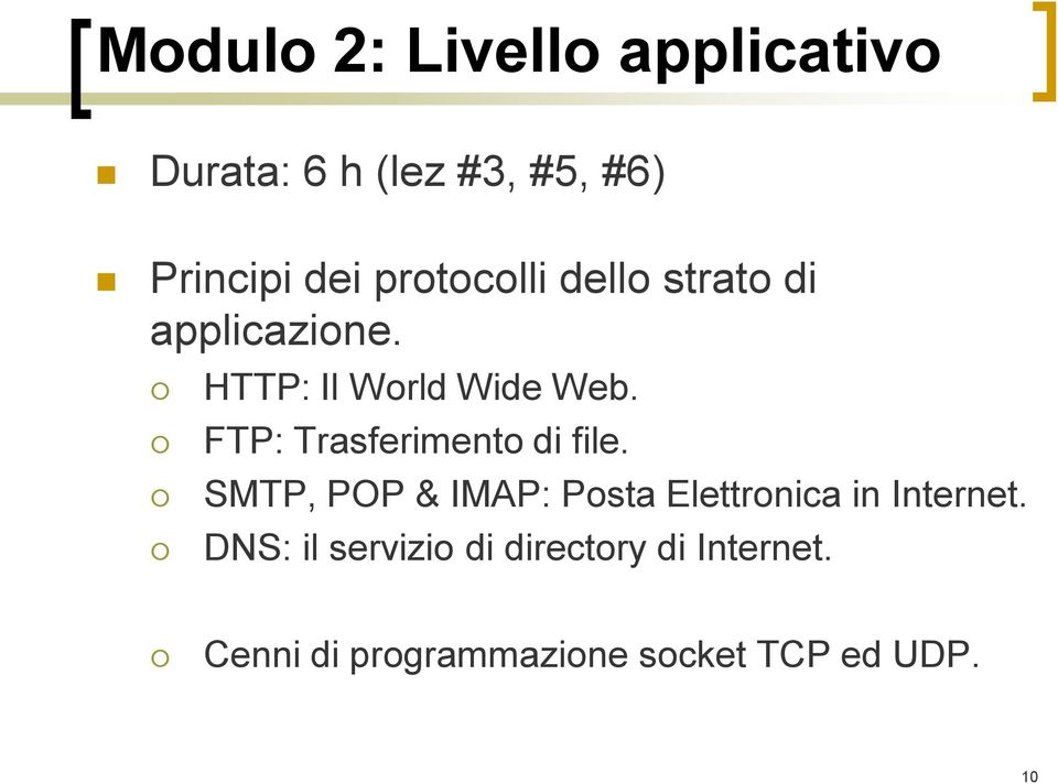 FTP: Trasferimento di file. SMTP, POP & IMAP: Posta Elettronica in Internet.