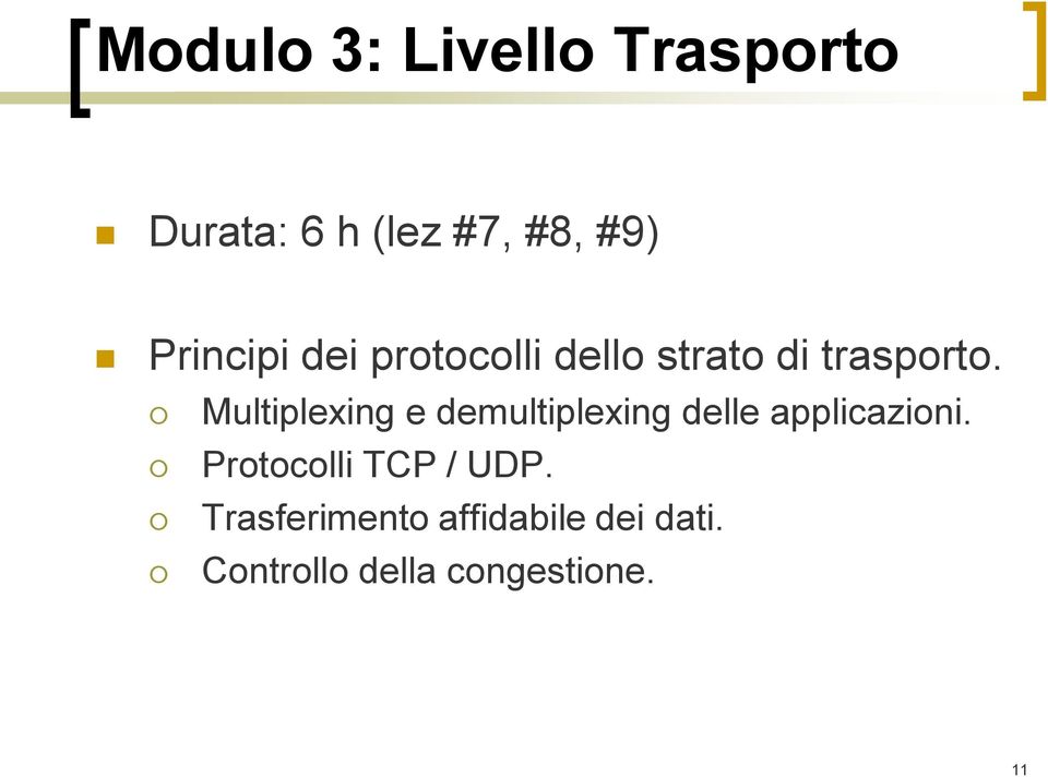 Multiplexing e demultiplexing delle applicazioni.