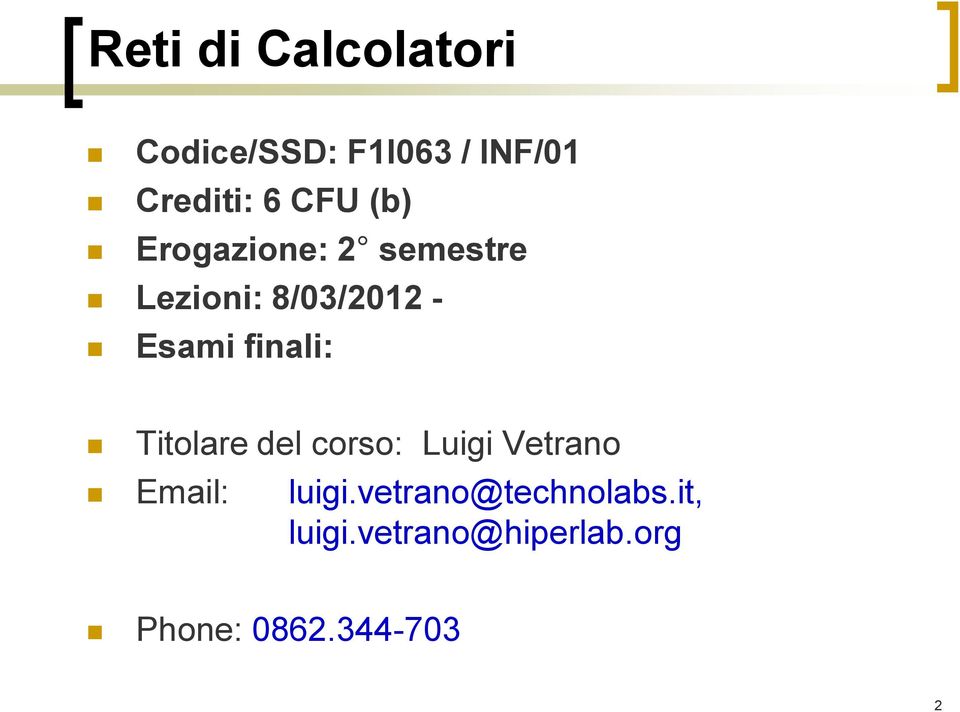 finali: Titolare del corso: Luigi Vetrano Email: luigi.