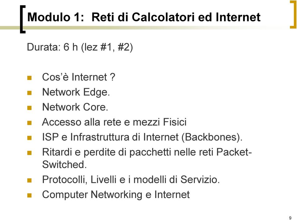 Accesso alla rete e mezzi Fisici ISP e Infrastruttura di Internet (Backbones).