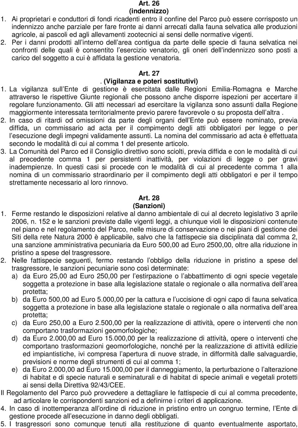 agricole, ai pascoli ed agli allevamenti zootecnici ai sensi delle normative vigenti. 2.