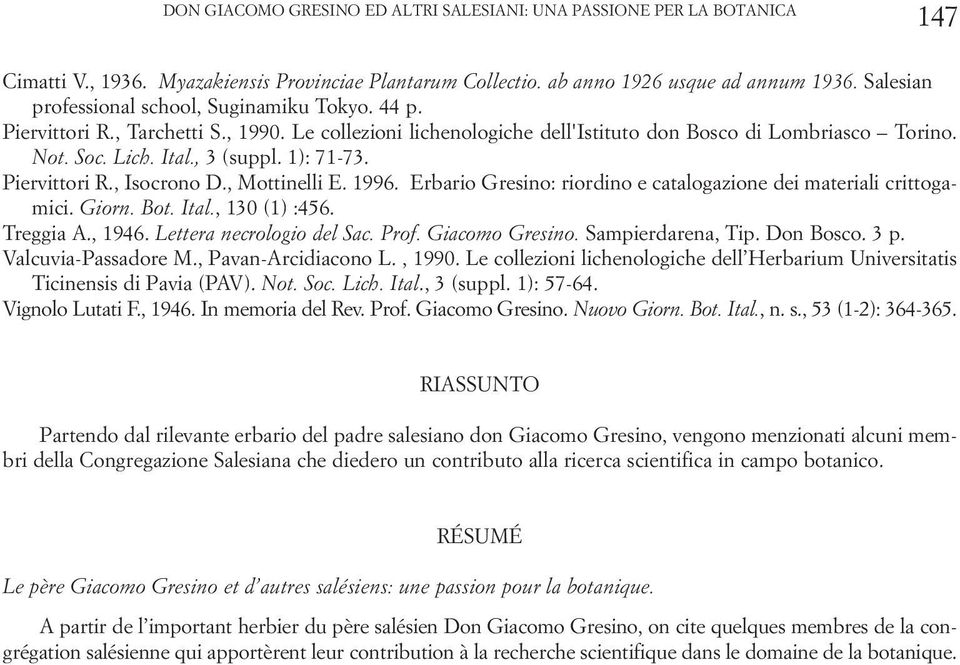 1): 71-73. Piervittori R., Isocrono D., Mottinelli E. 1996. Erbario Gresino: riordino e catalogazione dei materiali crittogamici. Giorn. Bot. Ital., 130 (1) :456. Treggia A., 1946.