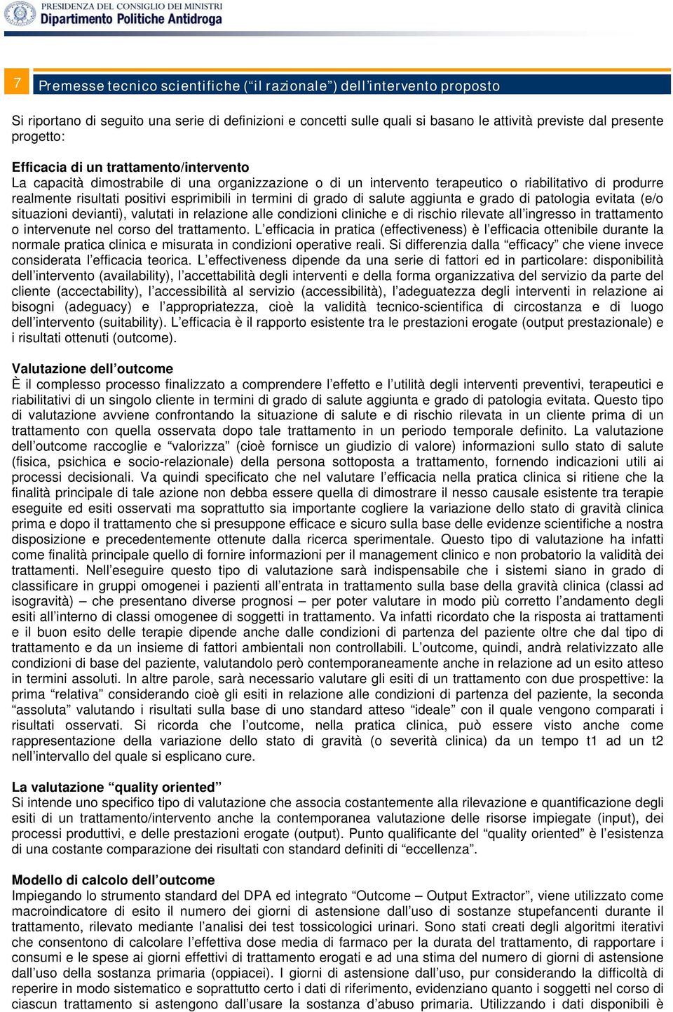 grado di salute aggiunta e grado di patologia evitata (e/o situazioni devianti), valutati in relazione alle condizioni cliniche e di rischio rilevate all ingresso in trattamento o intervenute nel