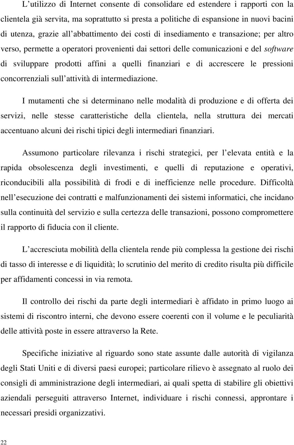 finanziari e di accrescere le pressioni concorrenziali sull attività di intermediazione.