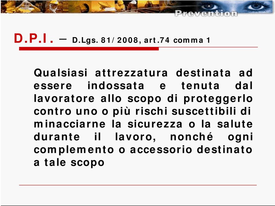 dal lavoratore allo scopo di proteggerlo contro uno o più rischi