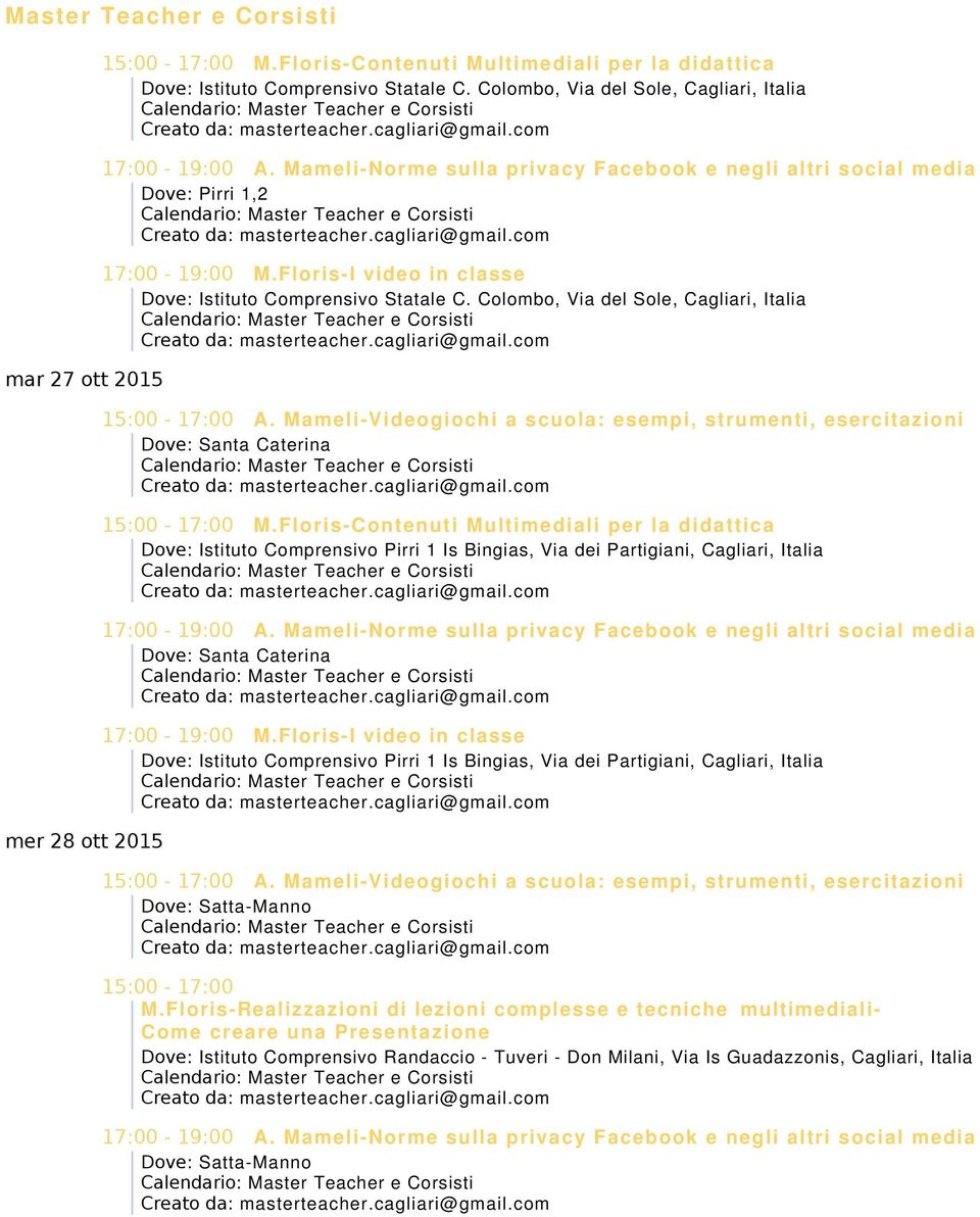 Floris-Contenuti Multimediali per la didattica Dove: Istituto Comprensivo Pirri 1 Is Bingias, Via dei Partigiani, Cagliari,Italia A.