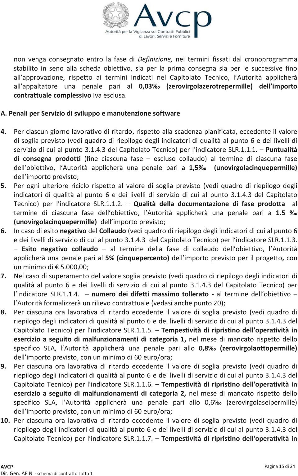 esclusa. A. Penali per Servizio di sviluppo e manutenzione software 4.