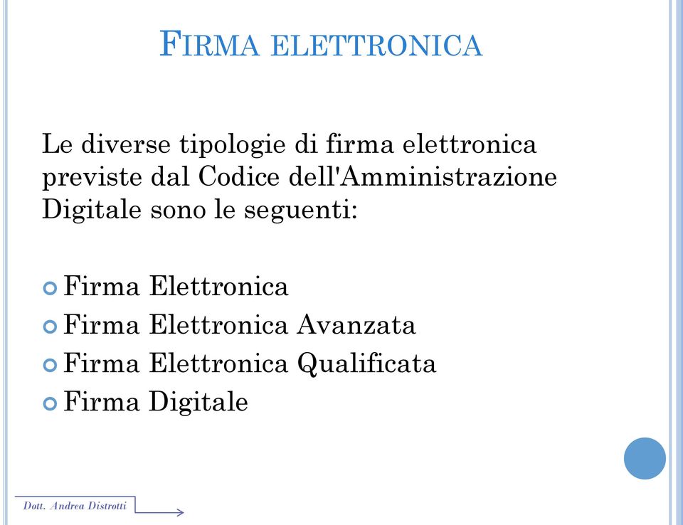 Digitale sono le seguenti: Firma Elettronica Firma