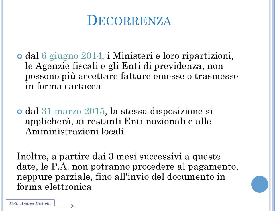 applicherà, ai restanti Enti nazionali e alle Amministrazioni locali Inoltre, a partire dai 3 mesi successivi a