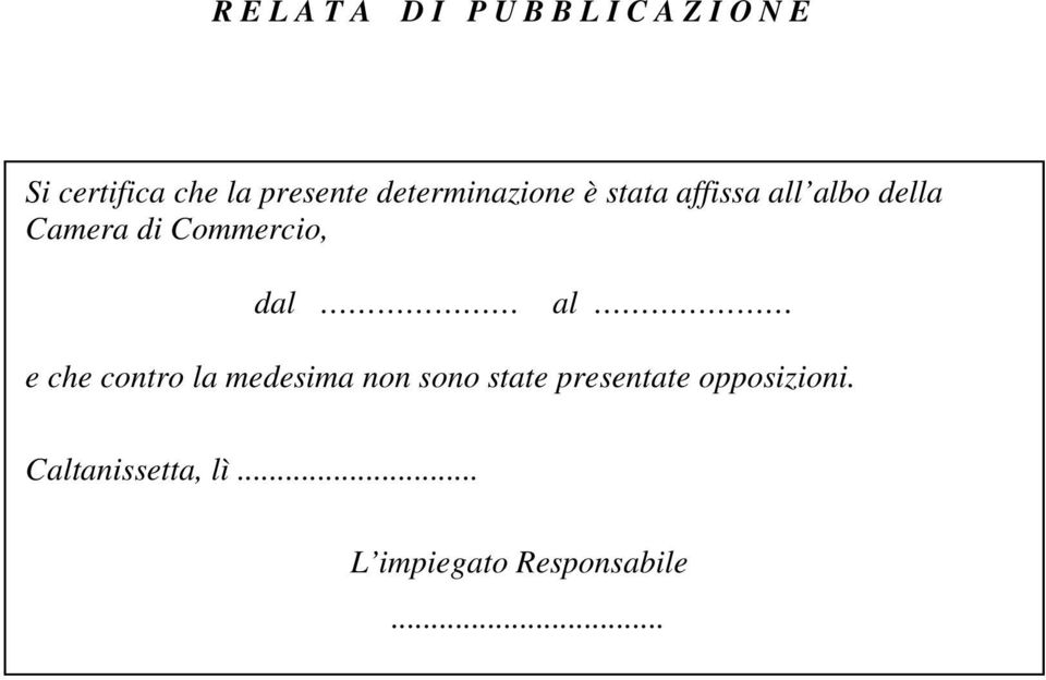 Commercio, dal al e che contro la medesima non sono state