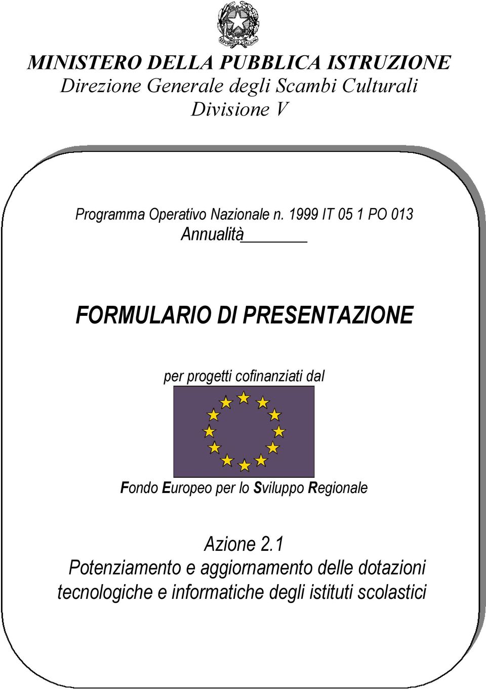 1999 IT 05 1 PO 013 Annualità FORMULARIO DI PRESENTAZIONE per progetti cofinanziati dal