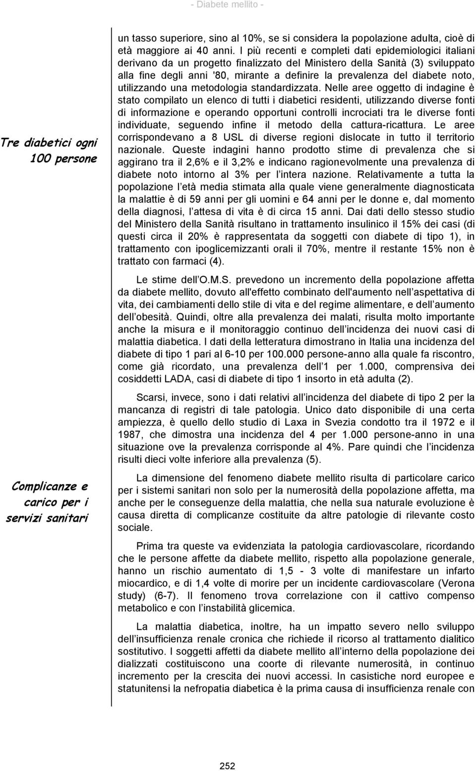 diabete noto, utilizzando una metodologia standardizzata.