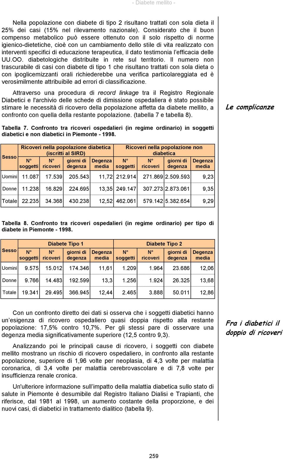 educazione terapeutica, il dato testimonia l efficacia delle UU.OO. diabetologiche distribuite in rete sul territorio.