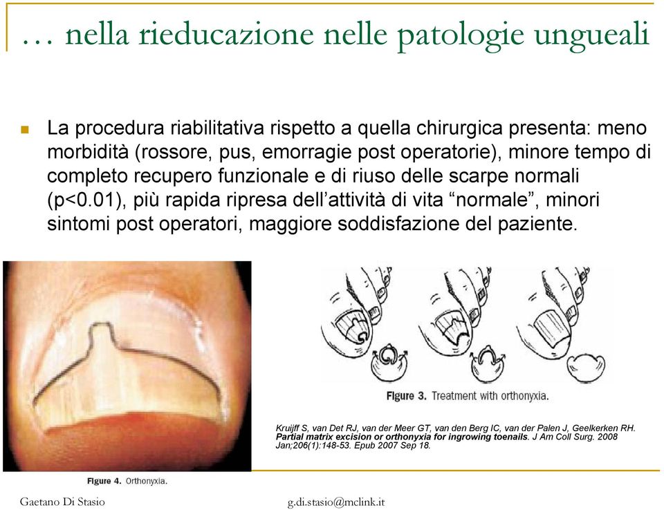 01), più rapida ripresa dell attività di vita normale, minori sintomi post operatori, maggiore soddisfazione del paziente.