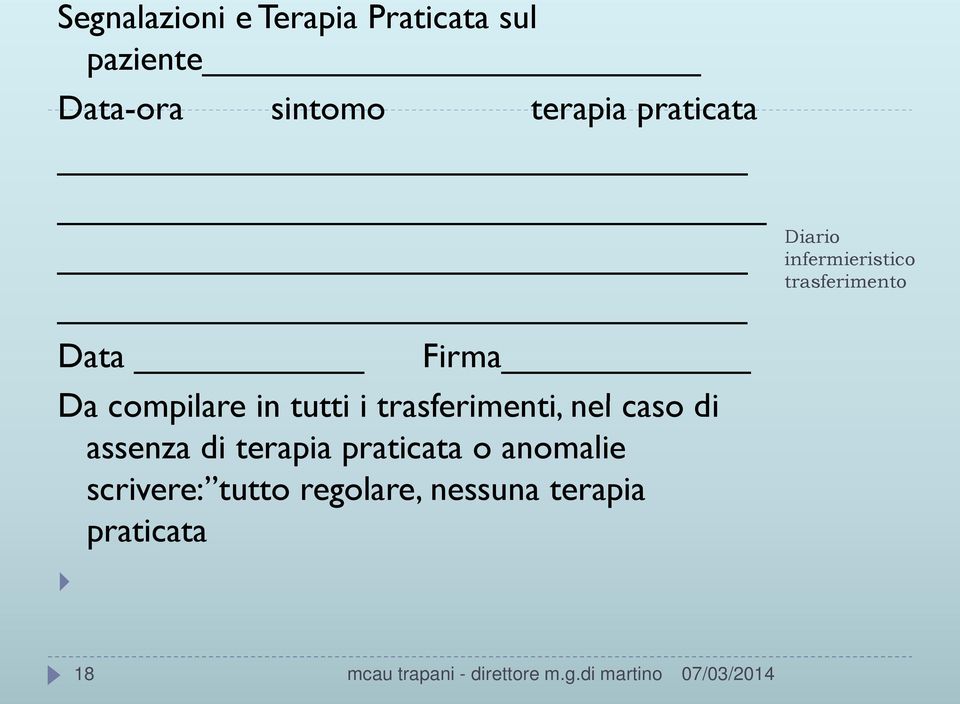 trasferimenti, nel caso di assenza di terapia praticata o anomalie