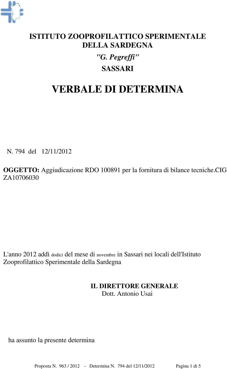 cig ZA10706030 L'anno 2012 addì dodici del mese di novembre in Sassari nei locali dell'istituto Zooprofilattico