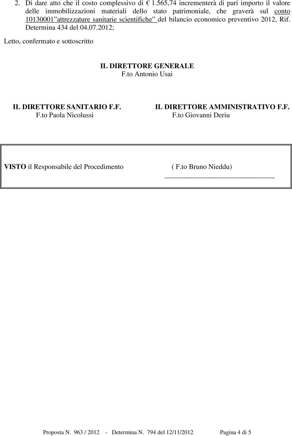 attrezzature sanitarie scientifiche del bilancio economico preventivo 2012, Rif. Determina 434 del 04.07.