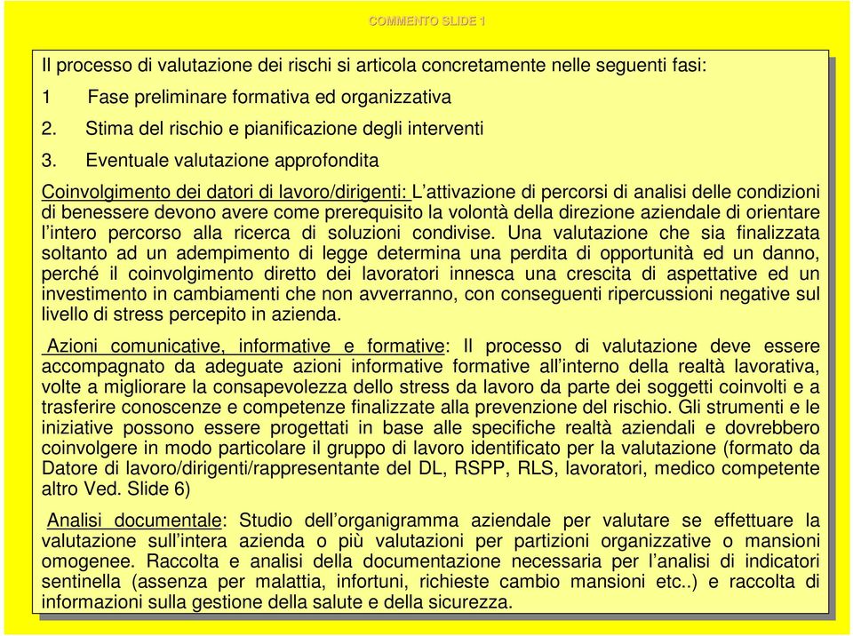 3. Eventuale Eventuale valutazione valutazione approfondita approfondita Coinvolgimento Coinvolgimento dei dei datori datori di di lavoro/dirigenti: lavoro/dirigenti: L attivazione L attivazione di