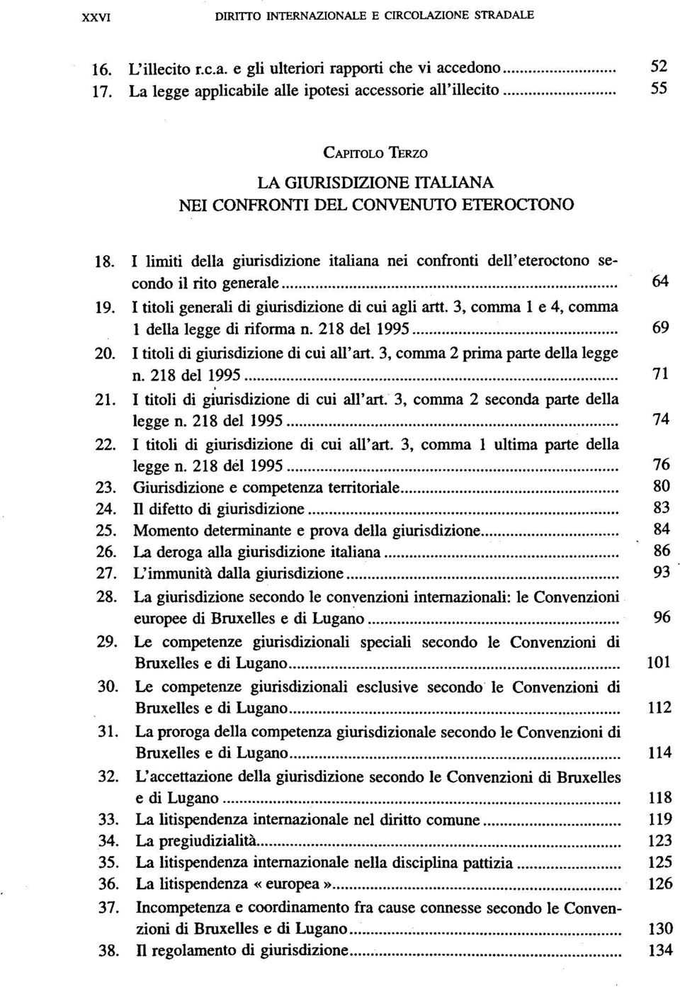 I limiti della giurisdizione italiana nei confronti dell'eteroctono secondo il rito generale 64 19. I titoli generali di giurisdizione di cui agli artt.