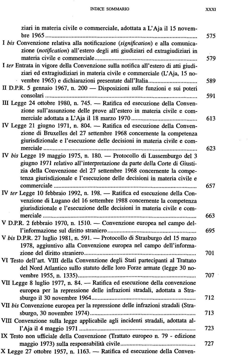 materia civile e commerciale (L'Aja, 15 novembre 1965) e dichiarazioni presentate dall'italia 589 II D.P.R. 5 gennaio 1967, n.