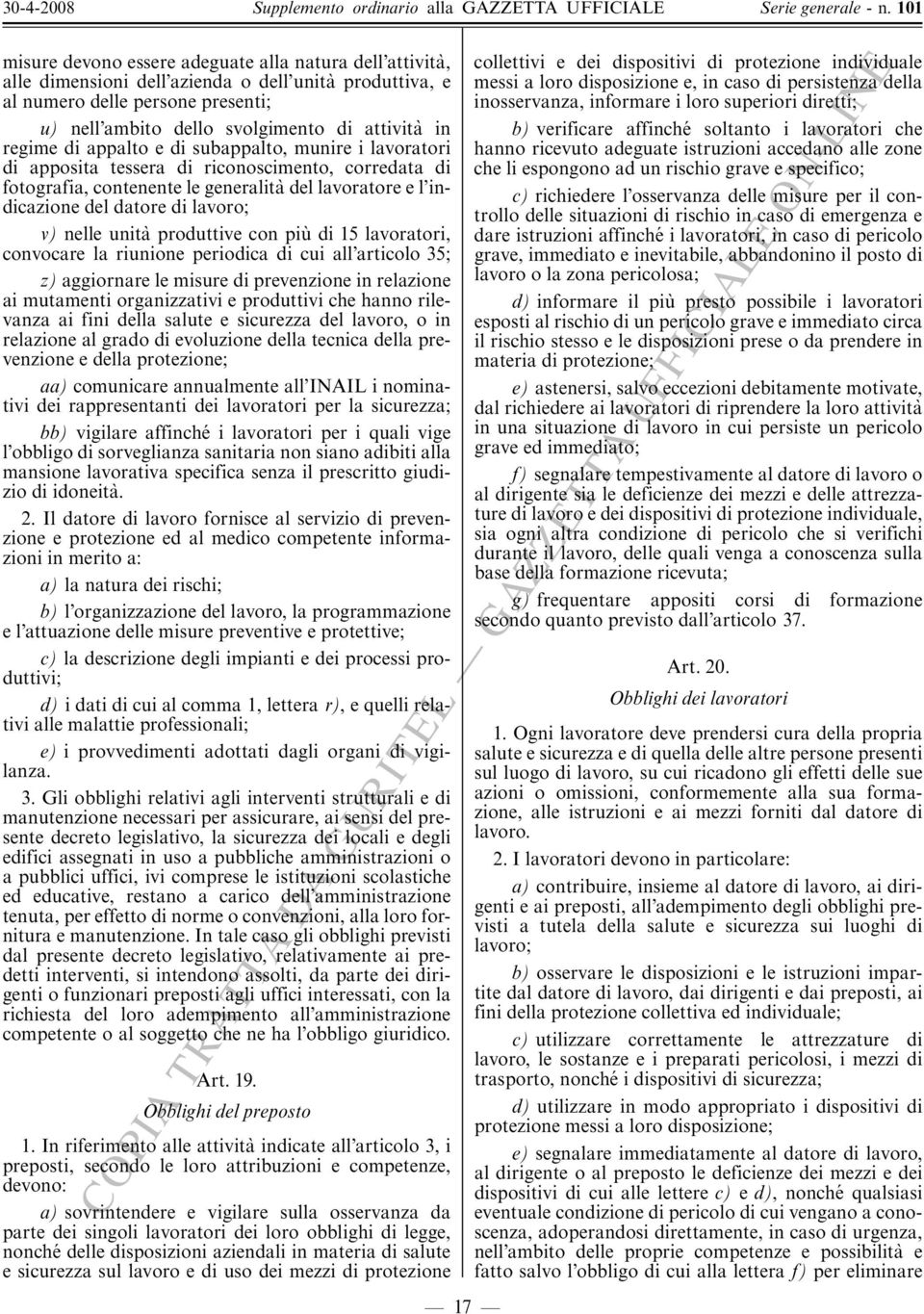 v) nelle unita' produttive con piu' di 15 lavoratori, convocare la riunione periodica di cui all articolo 35; z) aggiornare le misure di prevenzione in relazione ai mutamenti organizzativi e