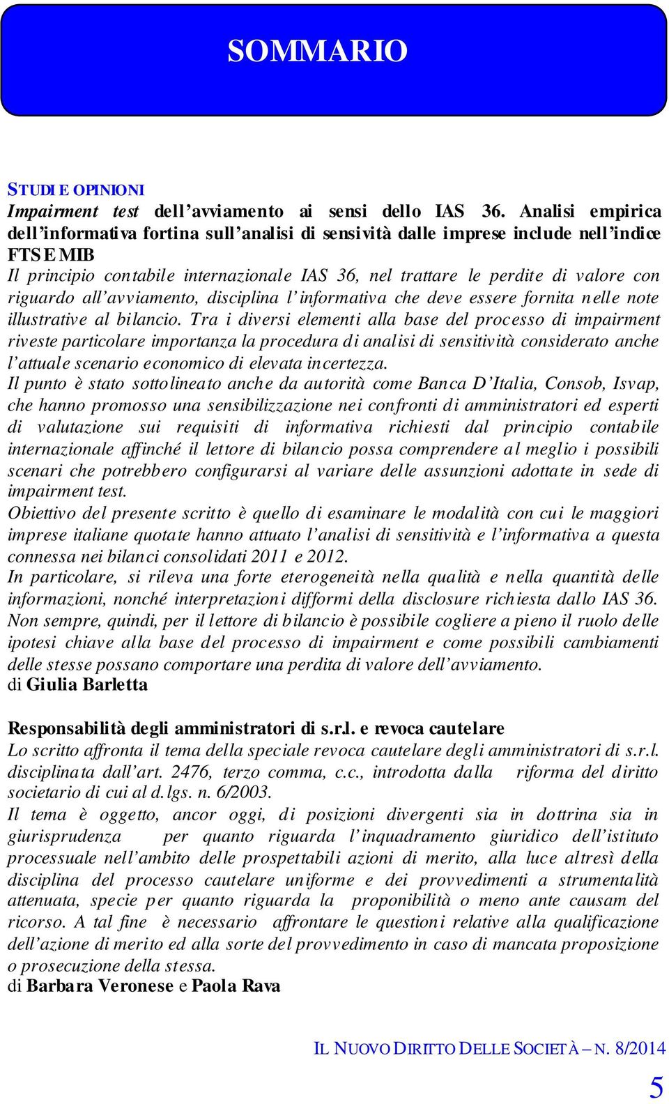 riguardo all avviamento, disciplina l informativa che deve essere fornita nelle note illustrative al bilancio.