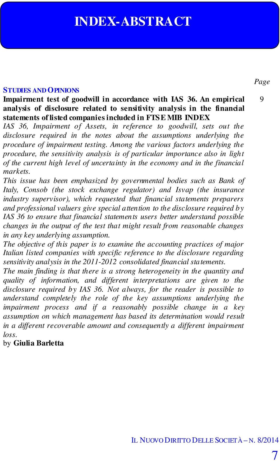 sets out the disclosure required in the notes about the assumptions underlying the procedure of impairment testing.